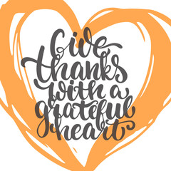 Give thanks with a grateful heart - Thanksgiving day lettering calligraphy phrase. Autumn greeting card isolated on the white background with big heart