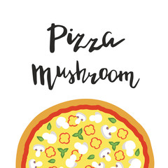 Vector illustration of Mushroom Pizza and hand lettering.