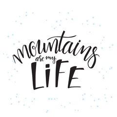 vector illustration of hand lettering winter phrase with snowflakes. Mountains is my life