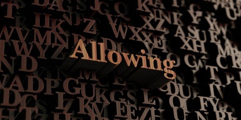 Allowing - Wooden 3D rendered letters/message.  Can be used for an online banner ad or a print postcard.