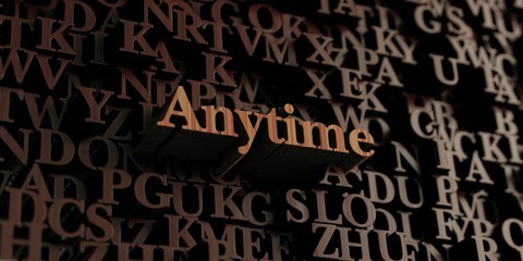 Anytime - Wooden 3D rendered letters/message.  Can be used for an online banner ad or a print postcard.