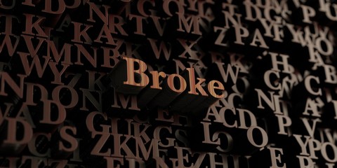 Broke - Wooden 3D rendered letters/message.  Can be used for an online banner ad or a print postcard.