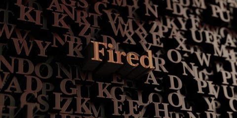 Fired - Wooden 3D rendered letters/message.  Can be used for an online banner ad or a print postcard.