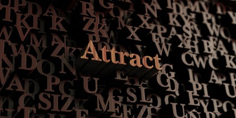 Attract - Wooden 3D rendered letters/message.  Can be used for an online banner ad or a print postcard.