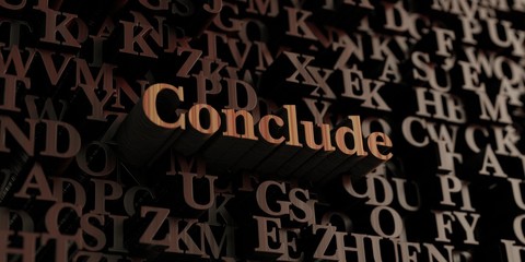 Conclude - Wooden 3D rendered letters/message.  Can be used for an online banner ad or a print postcard.