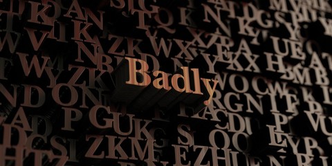 Badly - Wooden 3D rendered letters/message.  Can be used for an online banner ad or a print postcard.