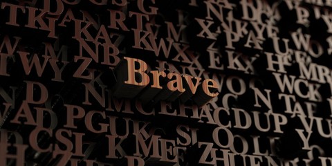 Brave - Wooden 3D rendered letters/message.  Can be used for an online banner ad or a print postcard.