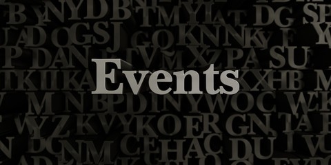Events - Stock image of 3D rendered metallic typeset headline illustration.  Can be used for an online banner ad or a print postcard.