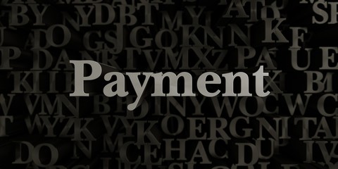 Payment - Stock image of 3D rendered metallic typeset headline illustration.  Can be used for an online banner ad or a print postcard.