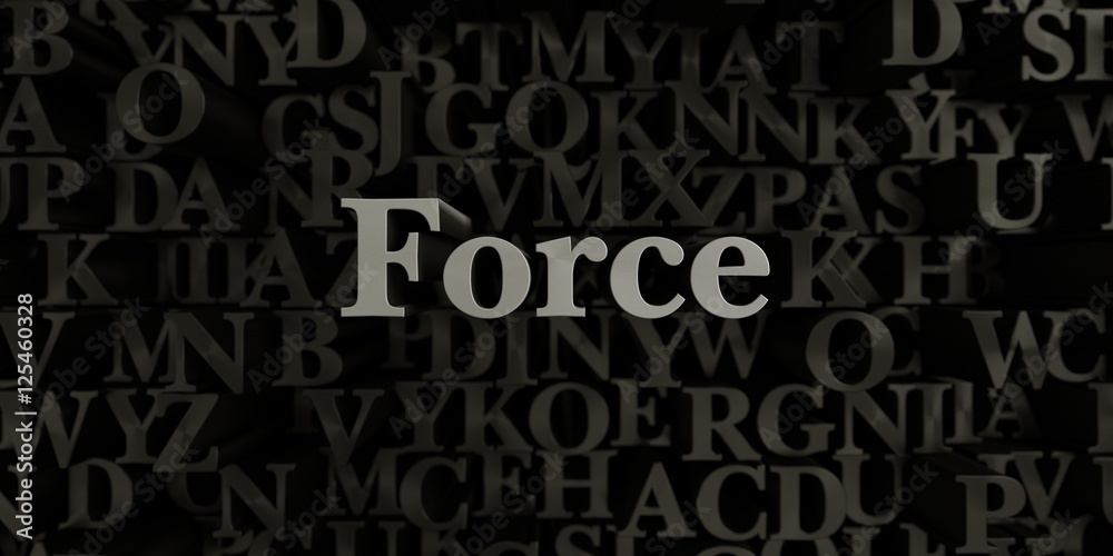 Fototapete force - stock image of 3d rendered metallic typeset headline illustration. can be used for an online