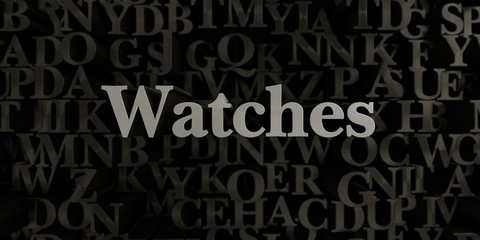 Watches - Stock image of 3D rendered metallic typeset headline illustration.  Can be used for an online banner ad or a print postcard.