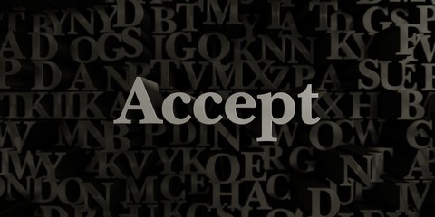 Accept - Stock image of 3D rendered metallic typeset headline illustration.  Can be used for an online banner ad or a print postcard.