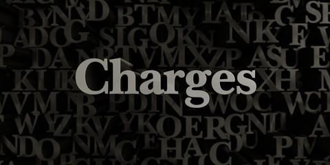 Charges - Stock image of 3D rendered metallic typeset headline illustration.  Can be used for an online banner ad or a print postcard.