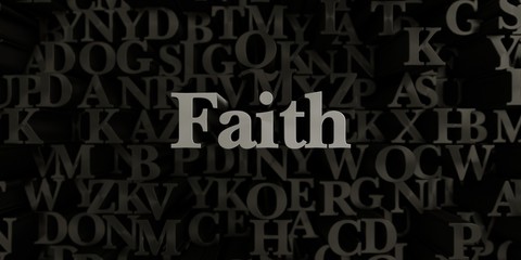 Faith - Stock image of 3D rendered metallic typeset headline illustration.  Can be used for an online banner ad or a print postcard.