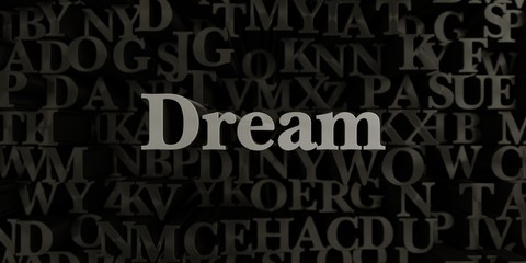 Dream - Stock image of 3D rendered metallic typeset headline illustration.  Can be used for an online banner ad or a print postcard.