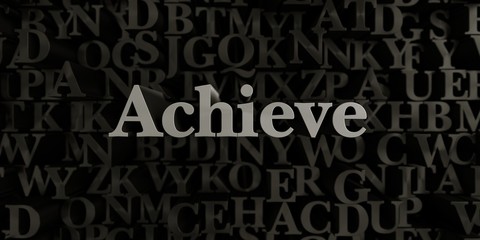 Achieve - Stock image of 3D rendered metallic typeset headline illustration.  Can be used for an online banner ad or a print postcard.