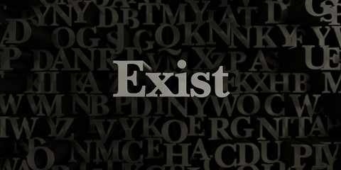 Exist - Stock image of 3D rendered metallic typeset headline illustration.  Can be used for an online banner ad or a print postcard.