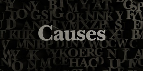 Causes - Stock image of 3D rendered metallic typeset headline illustration.  Can be used for an online banner ad or a print postcard.