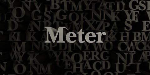 Meter - Stock image of 3D rendered metallic typeset headline illustration.  Can be used for an online banner ad or a print postcard.