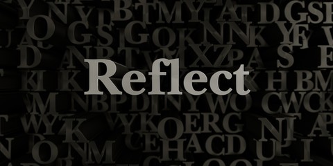 Reflect - Stock image of 3D rendered metallic typeset headline illustration.  Can be used for an online banner ad or a print postcard.