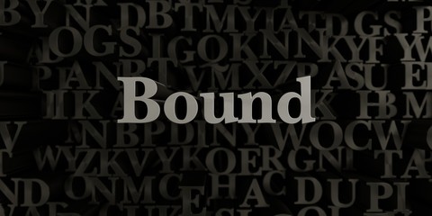 Bound - Stock image of 3D rendered metallic typeset headline illustration.  Can be used for an online banner ad or a print postcard.