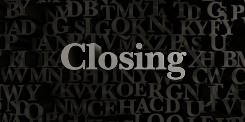 Closing - Stock image of 3D rendered metallic typeset headline illustration.  Can be used for an online banner ad or a print postcard.