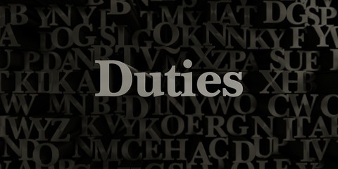 Duties - Stock image of 3D rendered metallic typeset headline illustration.  Can be used for an online banner ad or a print postcard.