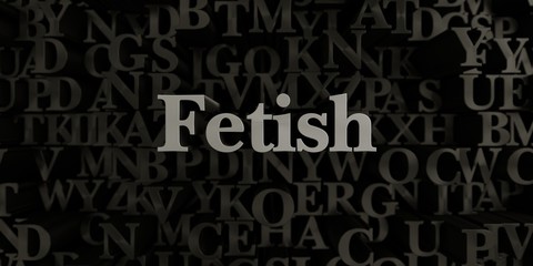 Fetish - Stock image of 3D rendered metallic typeset headline illustration.  Can be used for an online banner ad or a print postcard. - obrazy, fototapety, plakaty