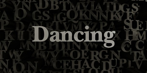 Fototapeta na wymiar Dancing - Stock image of 3D rendered metallic typeset headline illustration. Can be used for an online banner ad or a print postcard.