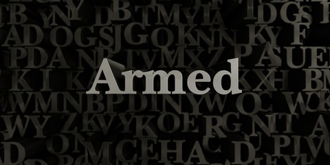 Armed - Stock image of 3D rendered metallic typeset headline illustration.  Can be used for an online banner ad or a print postcard.