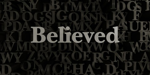 Believed - Stock image of 3D rendered metallic typeset headline illustration.  Can be used for an online banner ad or a print postcard.