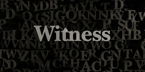 Fototapeta na wymiar Witness - Stock image of 3D rendered metallic typeset headline illustration. Can be used for an online banner ad or a print postcard.