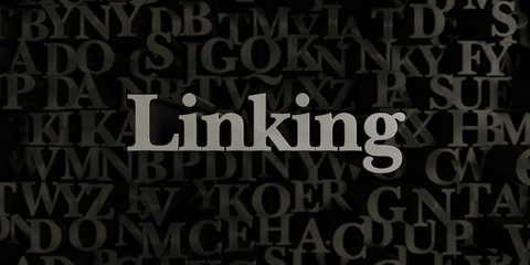 Linking - Stock image of 3D rendered metallic typeset headline illustration.  Can be used for an online banner ad or a print postcard.