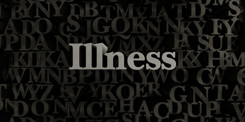 Illness - Stock image of 3D rendered metallic typeset headline illustration.  Can be used for an online banner ad or a print postcard.