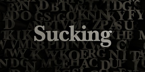 Fototapeta na wymiar Sucking - Stock image of 3D rendered metallic typeset headline illustration. Can be used for an online banner ad or a print postcard.