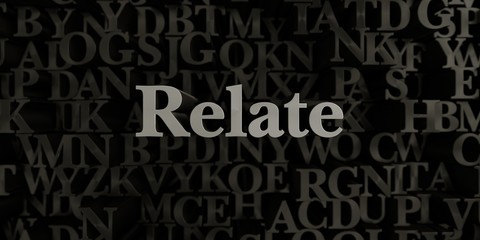Relate - Stock image of 3D rendered metallic typeset headline illustration.  Can be used for an online banner ad or a print postcard.