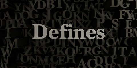 Defines - Stock image of 3D rendered metallic typeset headline illustration.  Can be used for an online banner ad or a print postcard.
