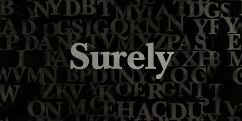 Surely - Stock image of 3D rendered metallic typeset headline illustration.  Can be used for an online banner ad or a print postcard.