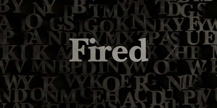 Fired - Stock image of 3D rendered metallic typeset headline illustration.  Can be used for an online banner ad or a print postcard.
