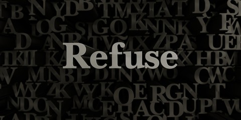 Refuse - Stock image of 3D rendered metallic typeset headline illustration.  Can be used for an online banner ad or a print postcard.