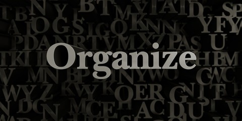 Organize - Stock image of 3D rendered metallic typeset headline illustration.  Can be used for an online banner ad or a print postcard.