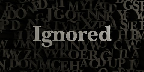 Ignored - Stock image of 3D rendered metallic typeset headline illustration.  Can be used for an online banner ad or a print postcard.