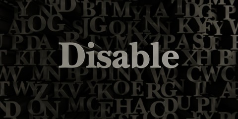 Disable - Stock image of 3D rendered metallic typeset headline illustration.  Can be used for an online banner ad or a print postcard.