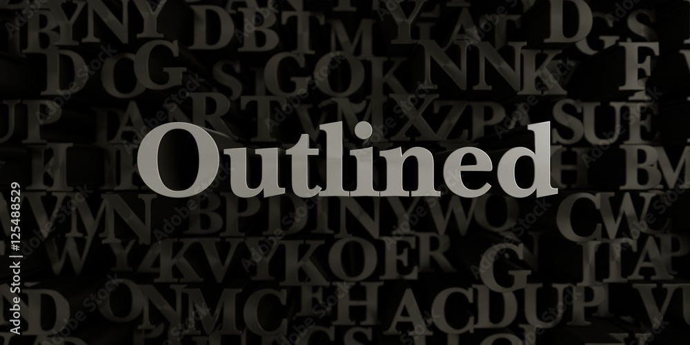 Fototapete outlined - stock image of 3d rendered metallic typeset headline illustration. can be used for an onl