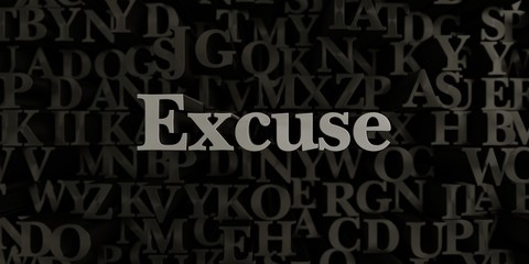 Excuse - Stock image of 3D rendered metallic typeset headline illustration.  Can be used for an online banner ad or a print postcard.