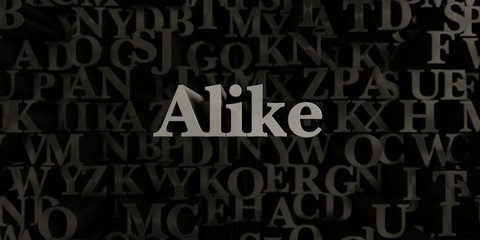 Alike - Stock image of 3D rendered metallic typeset headline illustration.  Can be used for an online banner ad or a print postcard.