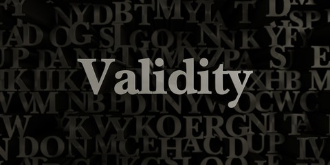 Validity - Stock image of 3D rendered metallic typeset headline illustration.  Can be used for an online banner ad or a print postcard.