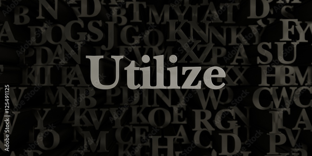 Fototapete utilize - stock image of 3d rendered metallic typeset headline illustration. can be used for an onli