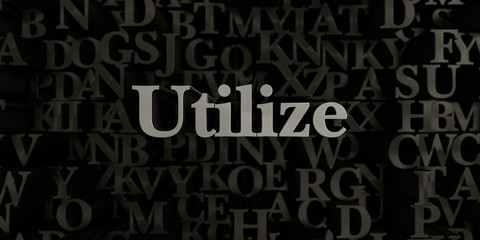 Utilize - Stock image of 3D rendered metallic typeset headline illustration.  Can be used for an online banner ad or a print postcard.