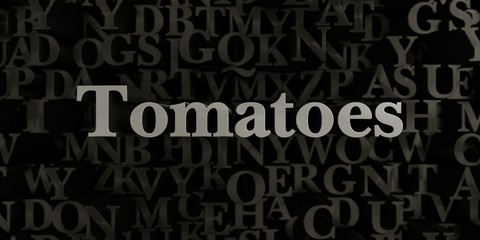 Tomatoes - Stock image of 3D rendered metallic typeset headline illustration.  Can be used for an online banner ad or a print postcard.